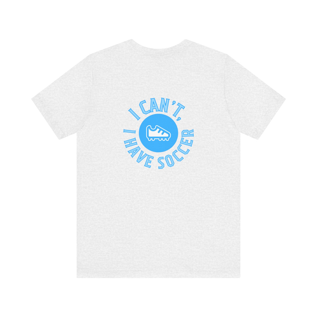 I Can't I Have Soccer Logo Adult T-Shirt