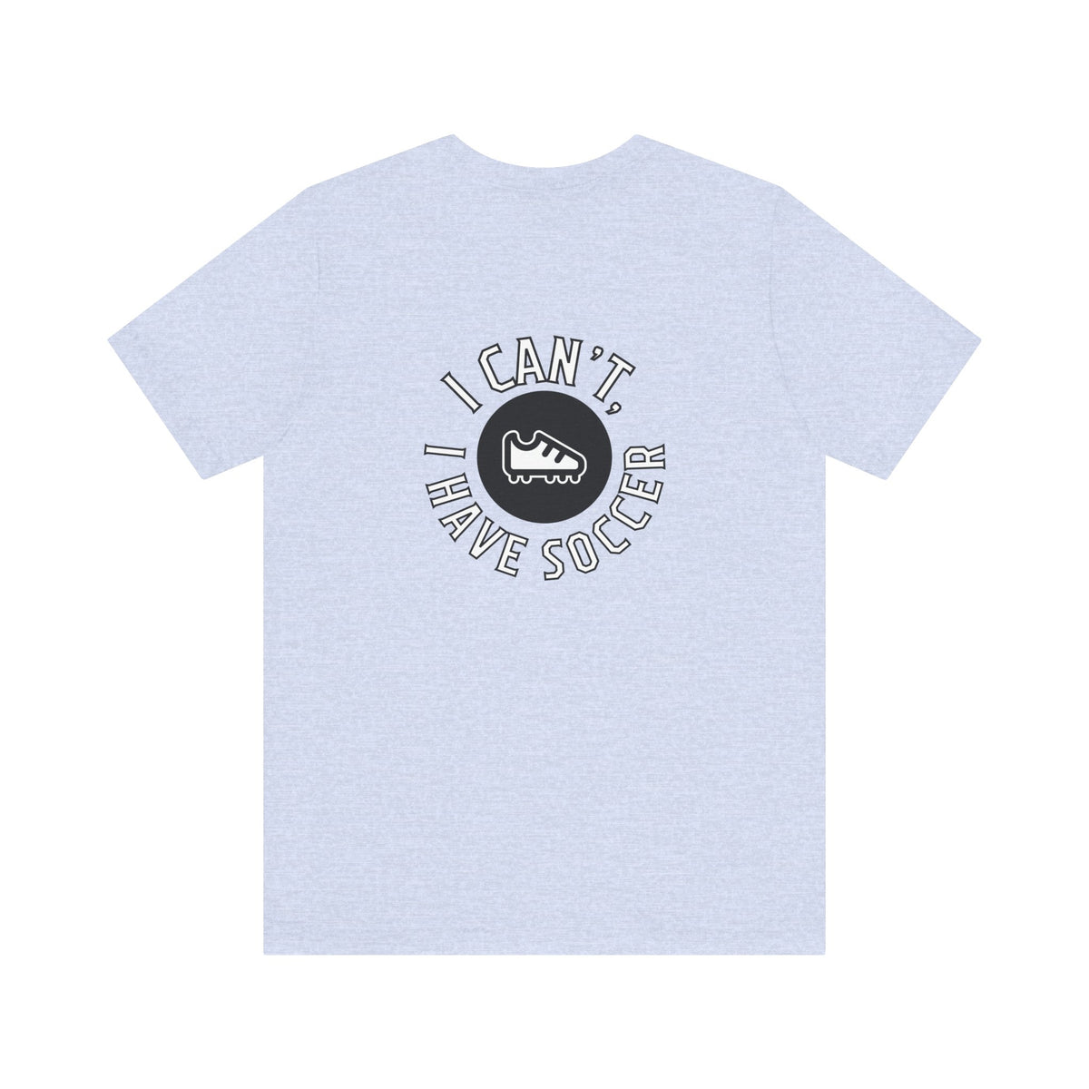 I Can't I Have Soccer Logo Adult T-Shirt