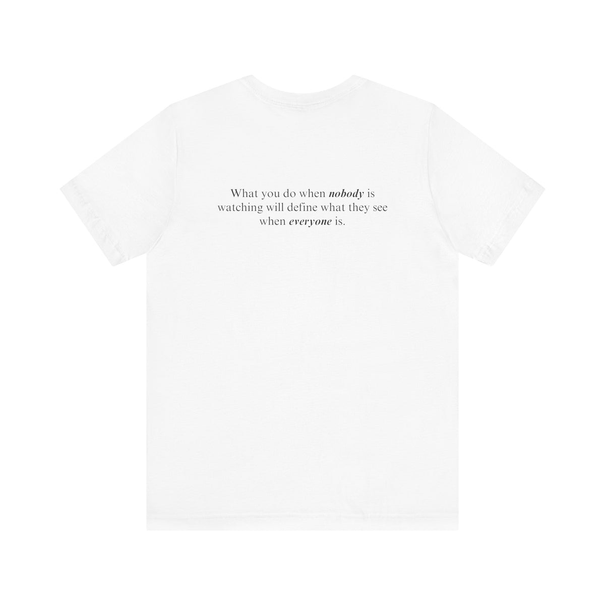 What You Do When Nobody Is Watching Adult T-Shirt