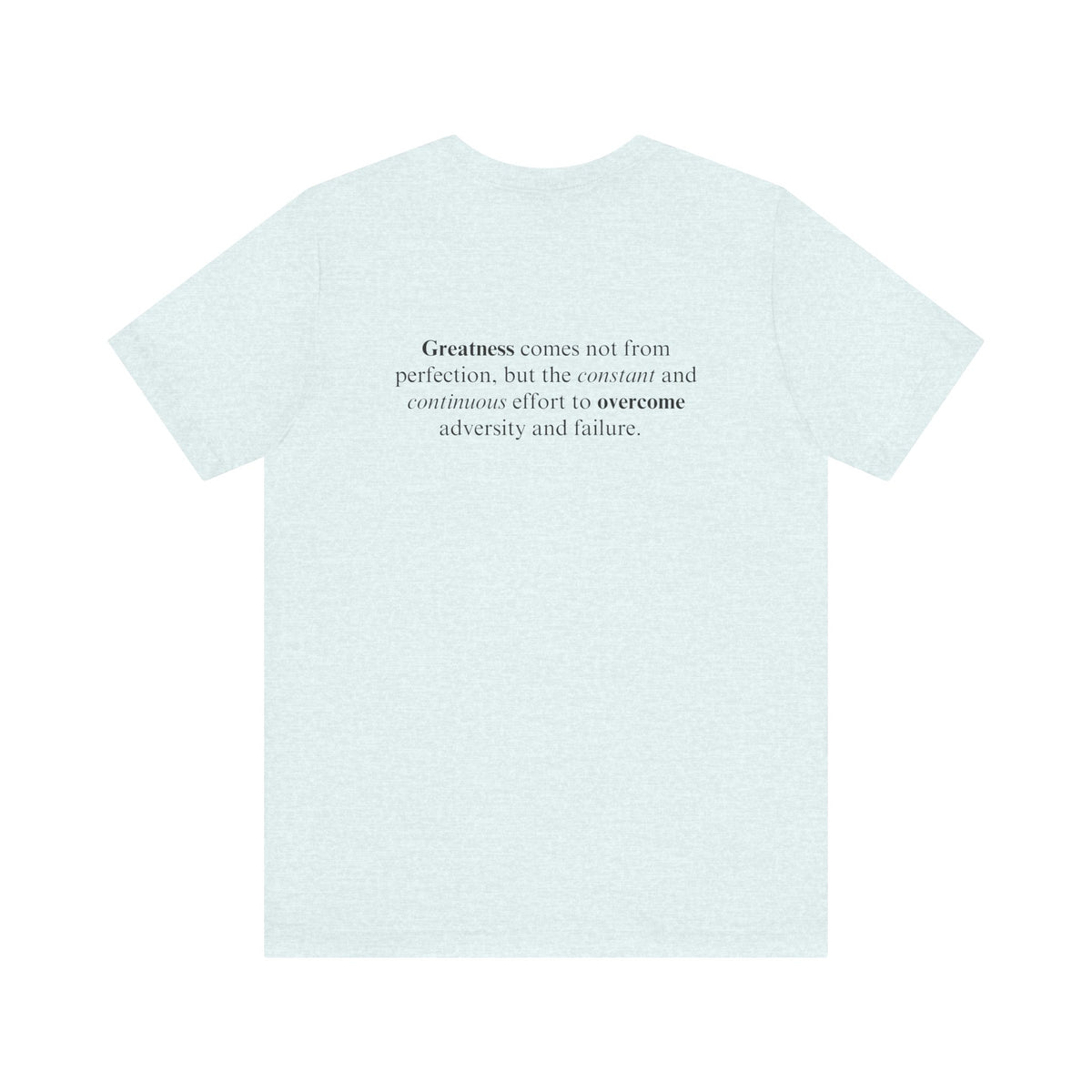 Greatness Comes Not From Perfection Adult T-Shirt