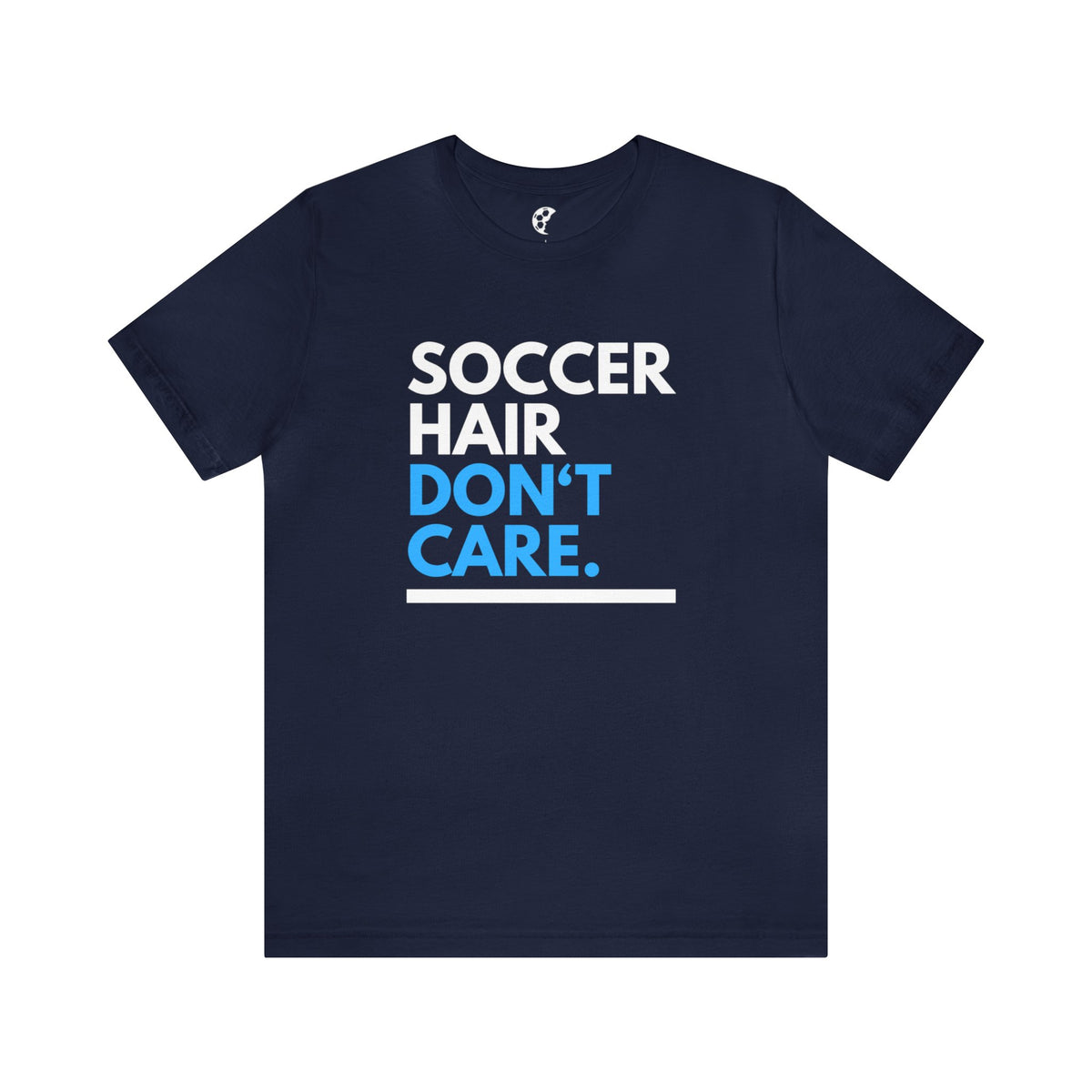 Soccer Hair Don't Care Adult T-Shirt