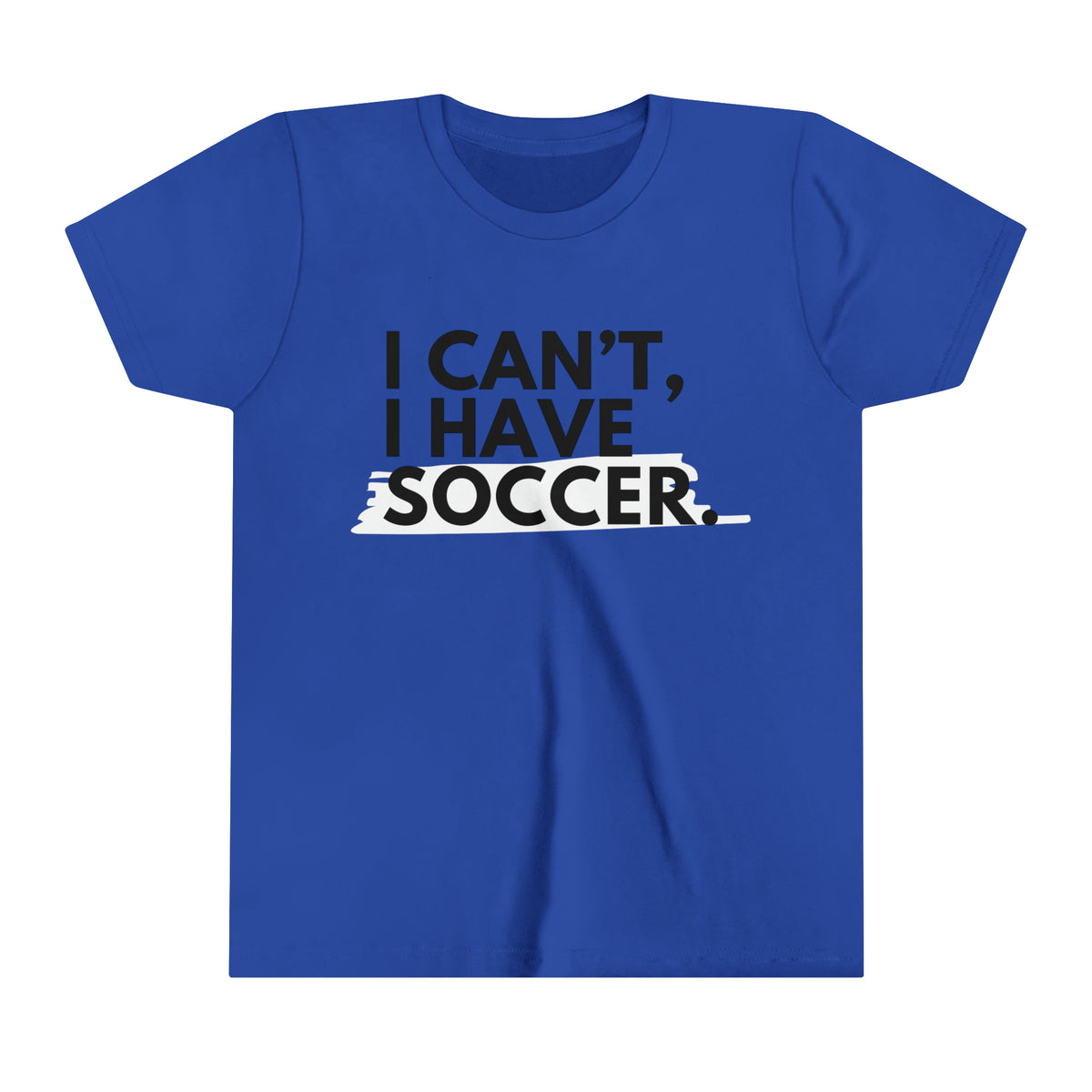 I Can't I Have Soccer Youth T-Shirt