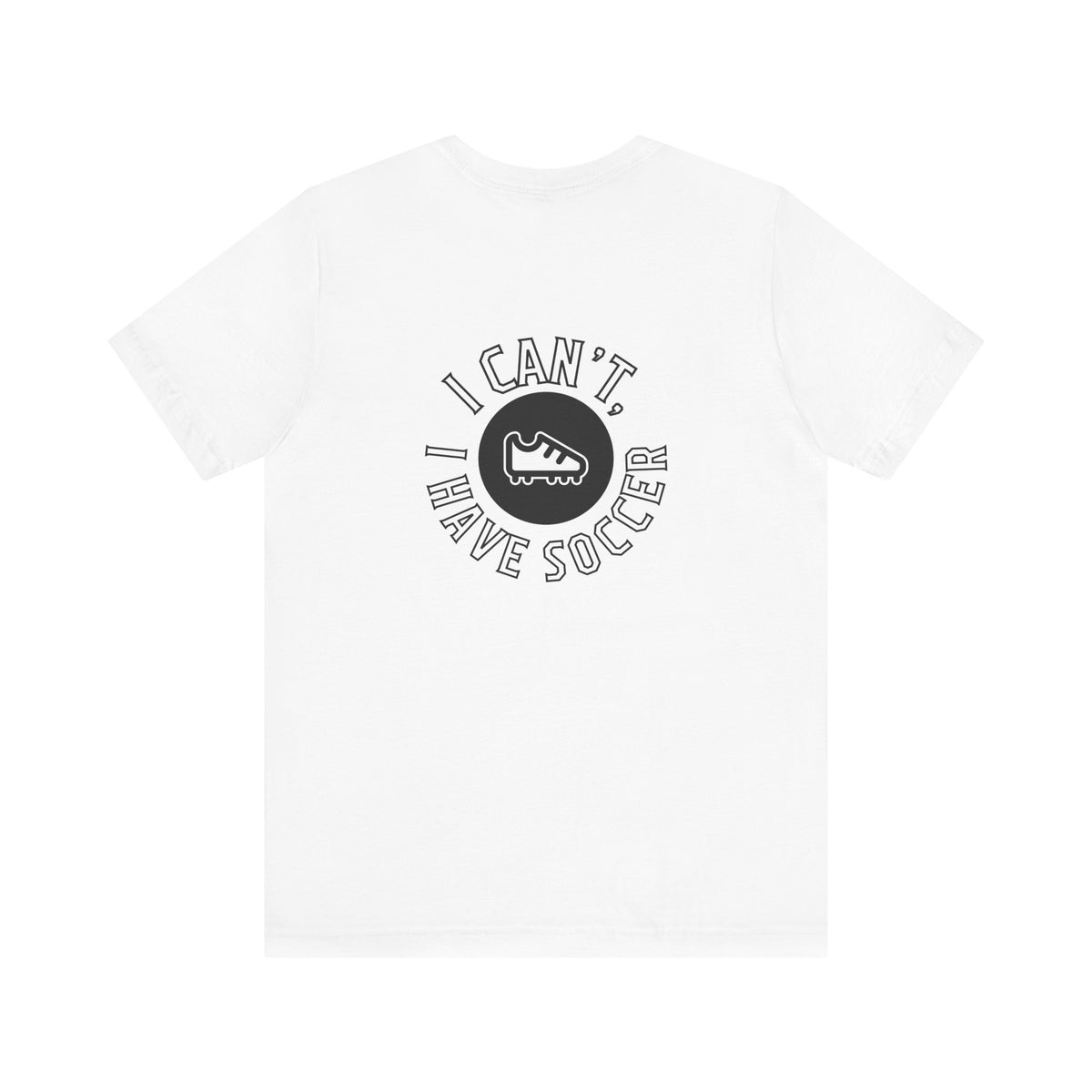 I Can't I Have Soccer Logo Adult T-Shirt