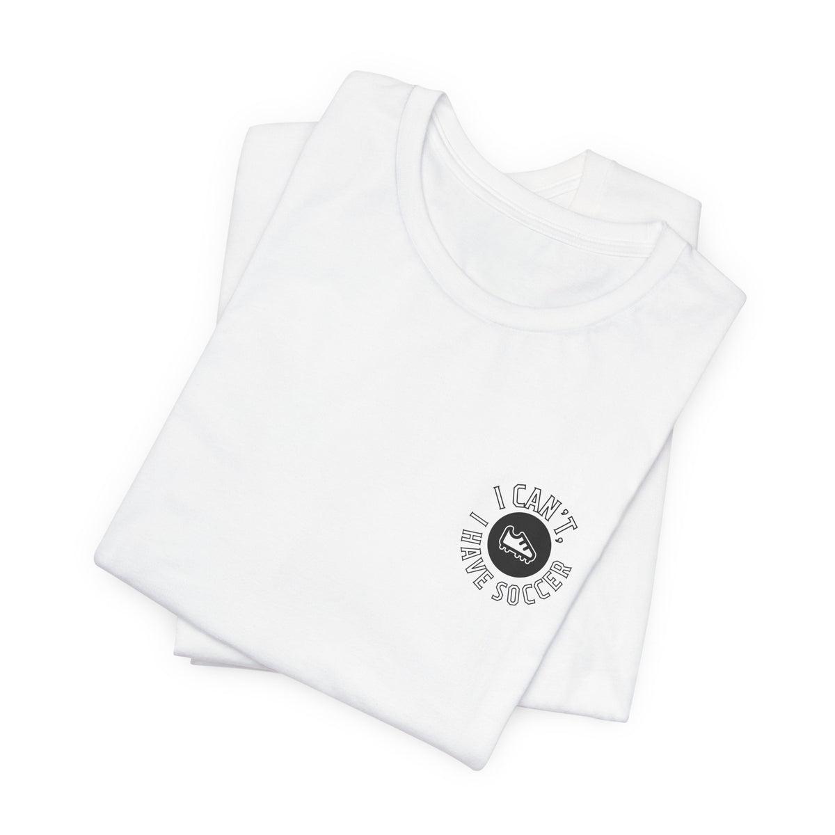 I Can't I Have Soccer Logo Adult T-Shirt