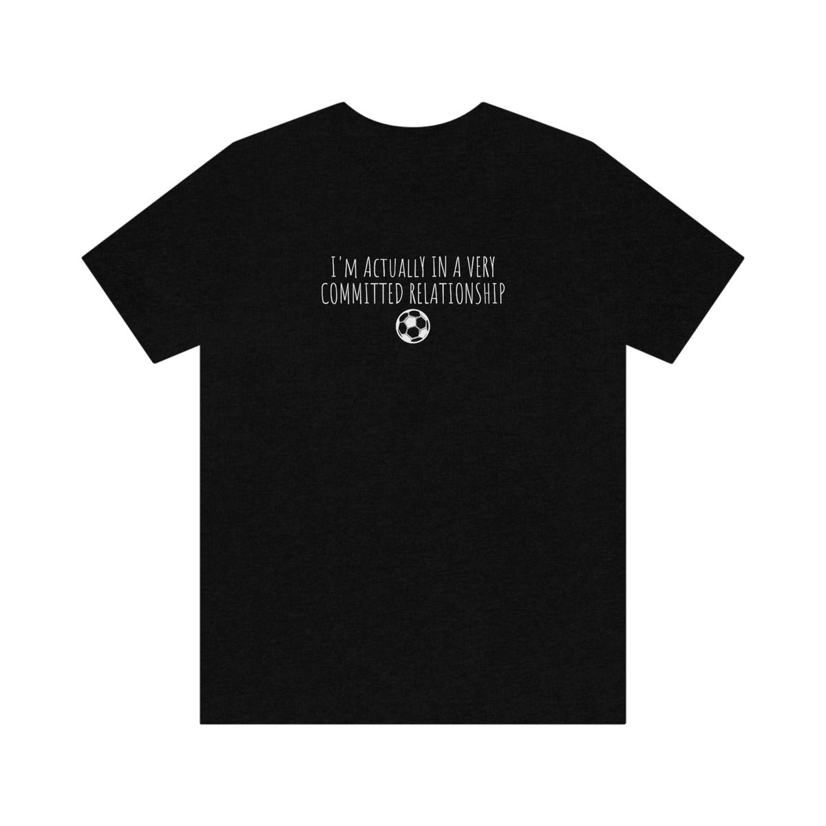 Committed Relationship With Soccer Adult T-Shirt