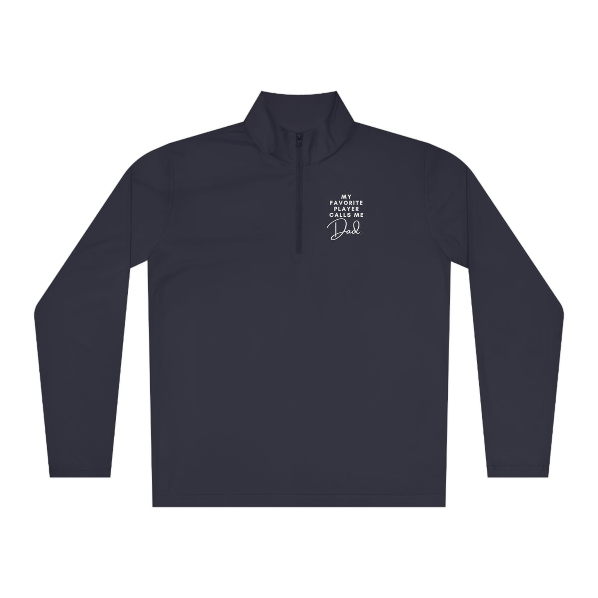 My Favorite Player Calls Me Dad Lightweight Quarter Zip Long Sleeve