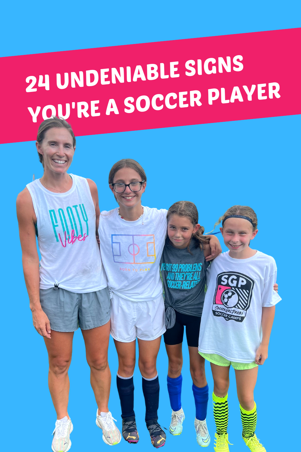 24 UNDENIABLE SIGNS YOU'RE A SOCCER PLAYER