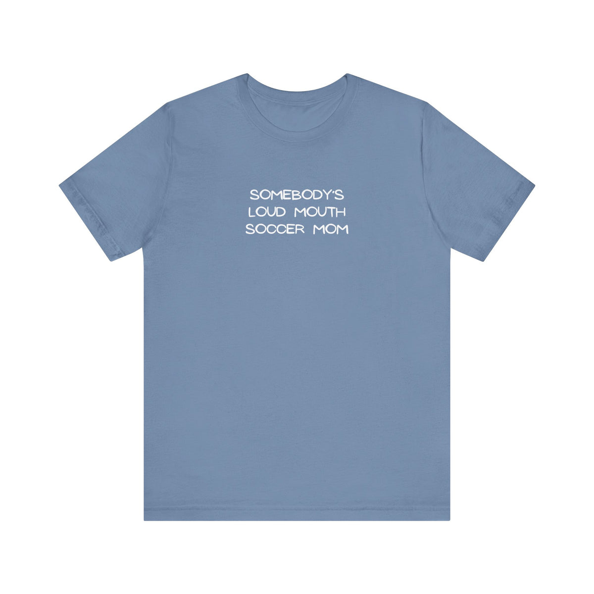 Somebody's Loud Mouth Soccer Mom Adult T-Shirt