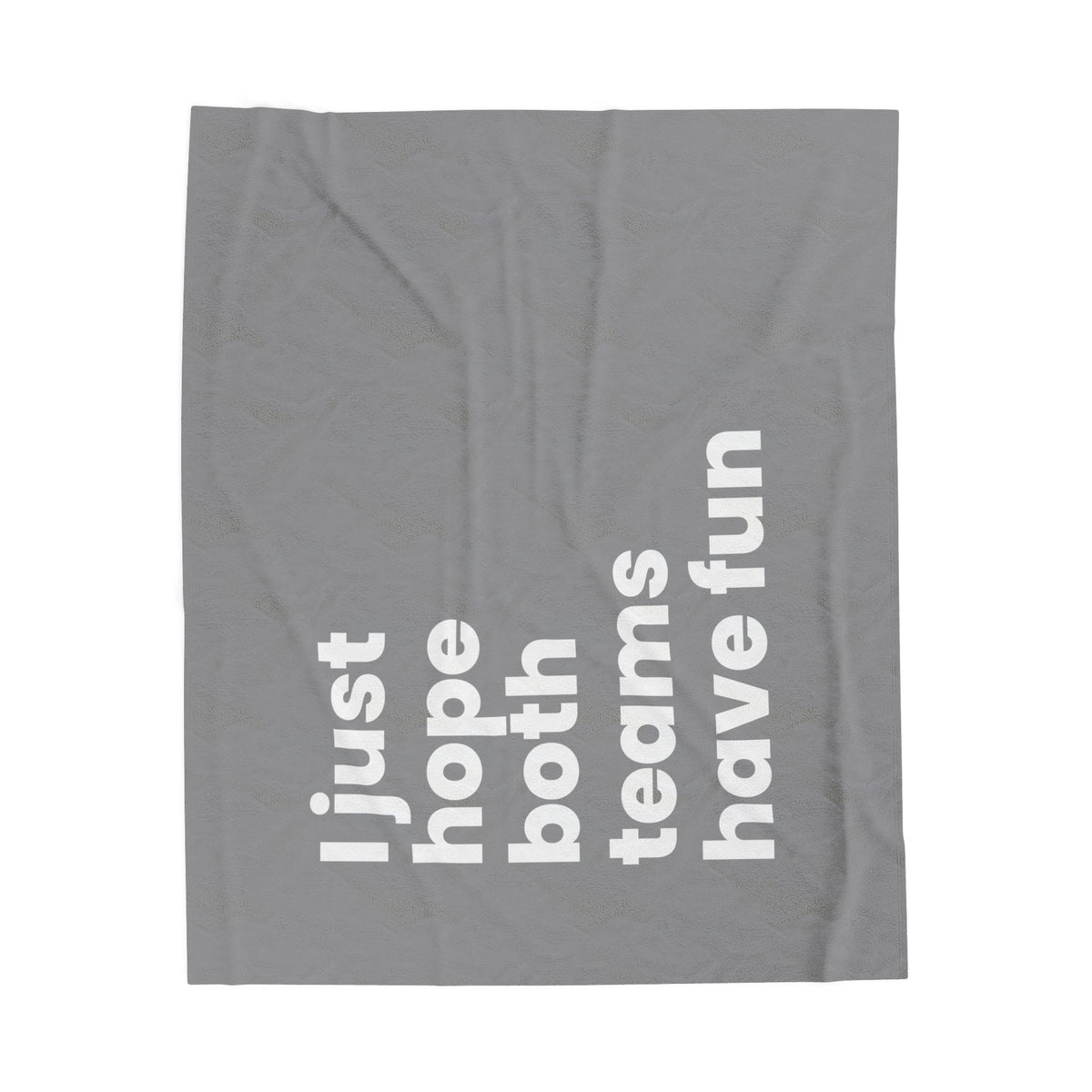 I Just Hope Both Teams Have Fun Blanket 50"x60"
