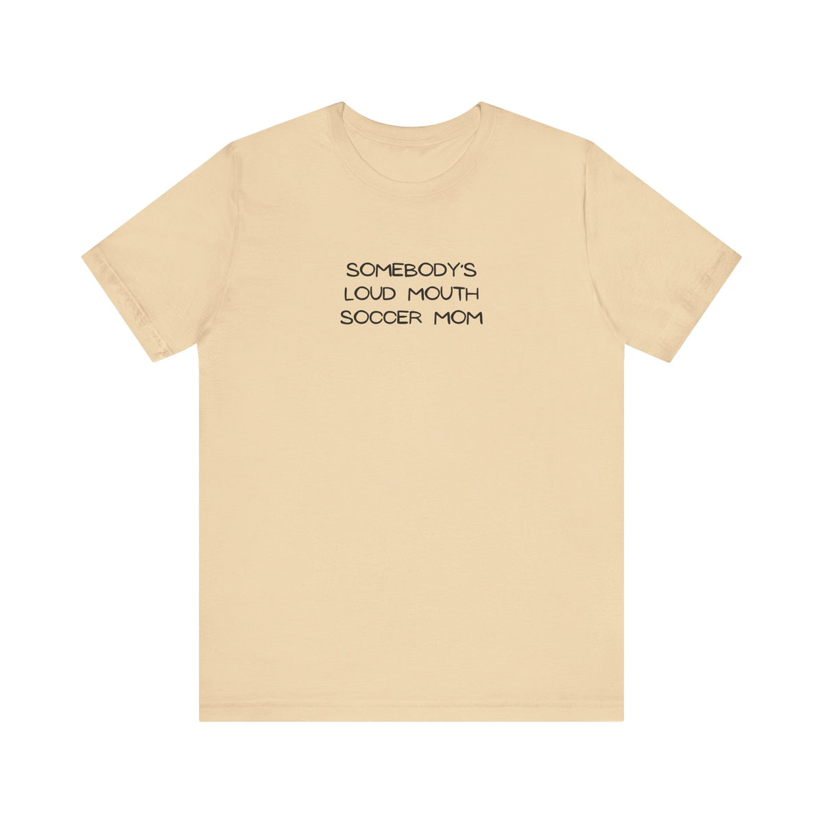Somebody's Loud Mouth Soccer Mom Adult T-Shirt