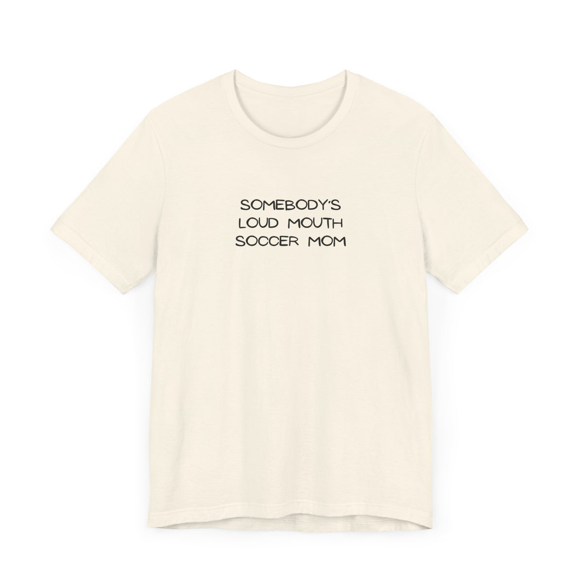 Somebody's Loud Mouth Soccer Mom Adult T-Shirt