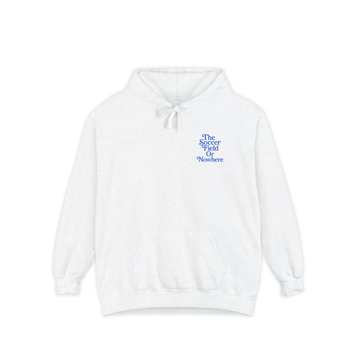 The Soccer Field Or Nowhere Adult Hooded Sweatshirt