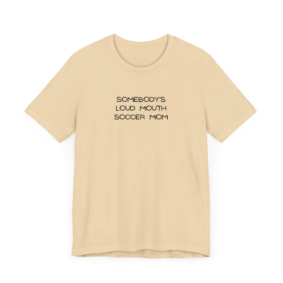 Somebody's Loud Mouth Soccer Mom Adult T-Shirt