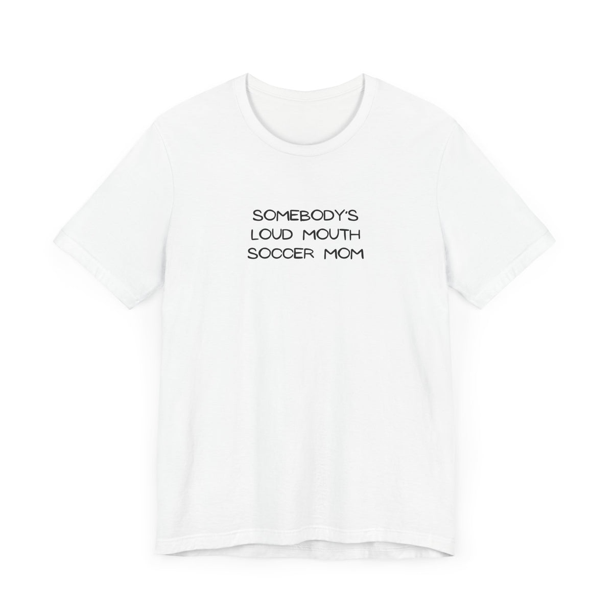 Somebody's Loud Mouth Soccer Mom Adult T-Shirt