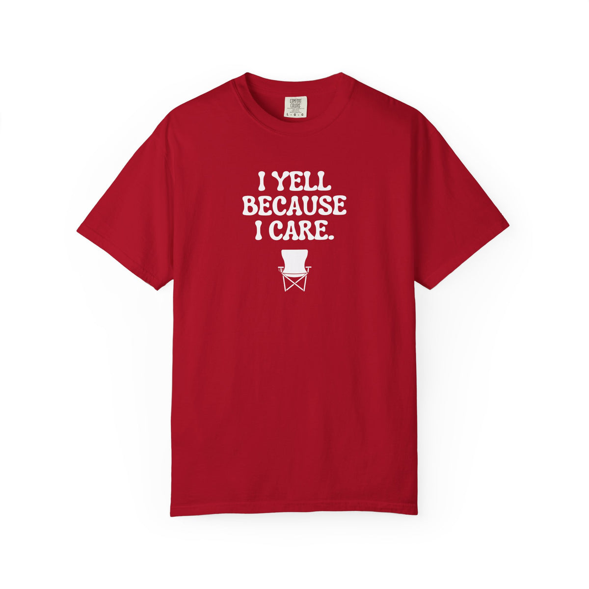 I Yell Because I Care Adult T-Shirt