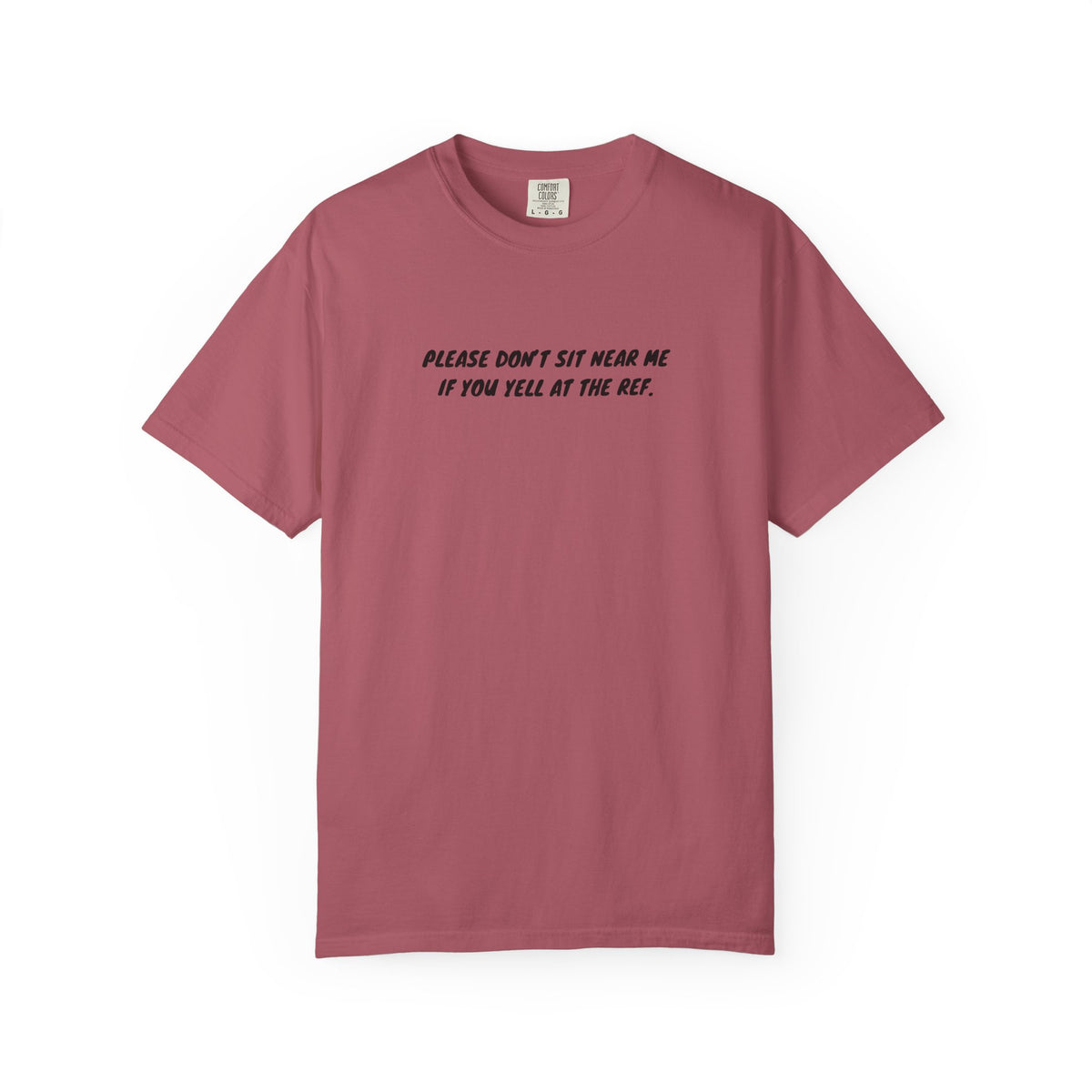 Please Don't Sit Near Me If You Yell At the Ref Adult T-Shirt