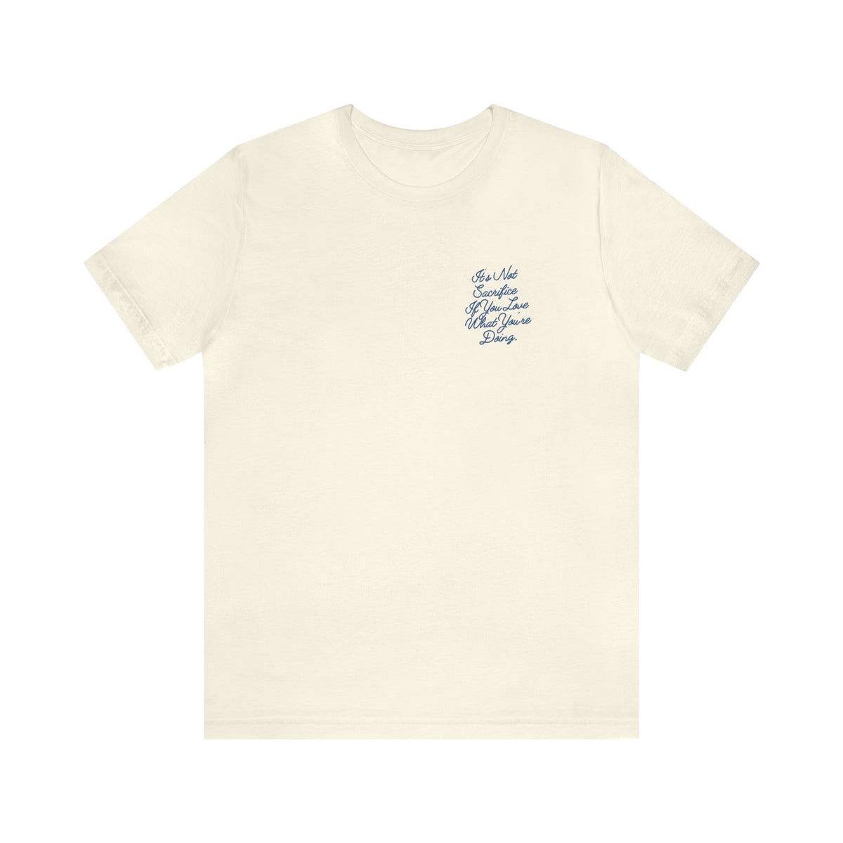 It's Not Sacrifice If You Love What You're Doing Adult T-Shirt