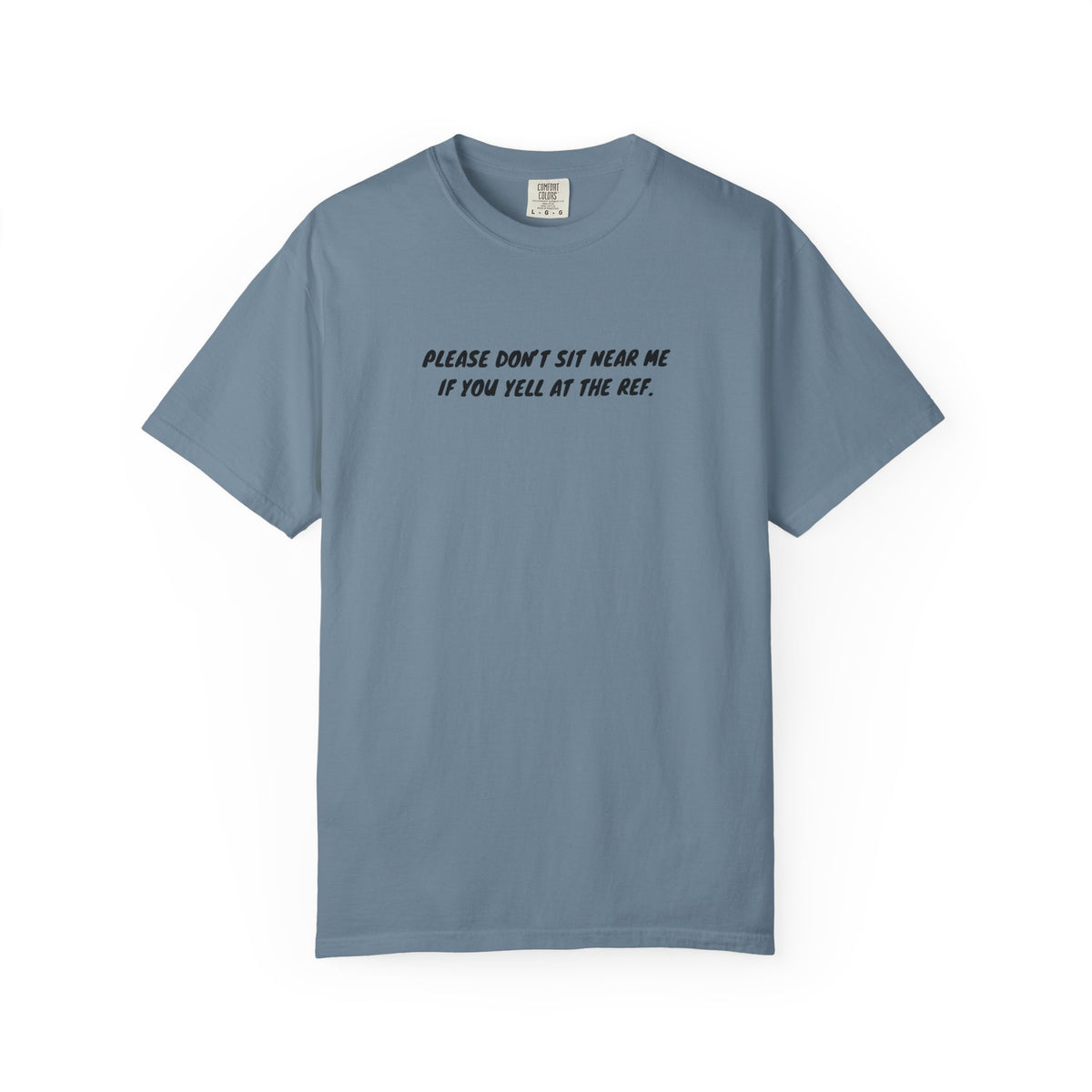 Please Don't Sit Near Me If You Yell At the Ref Adult T-Shirt