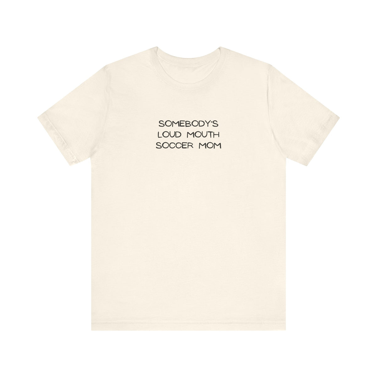 Somebody's Loud Mouth Soccer Mom Adult T-Shirt