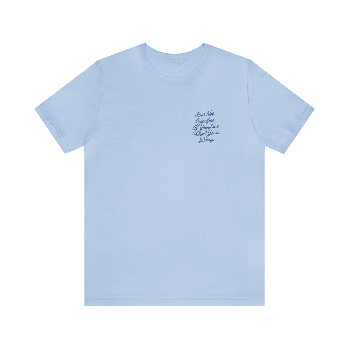 It's Not Sacrifice If You Love What You're Doing Adult T-Shirt