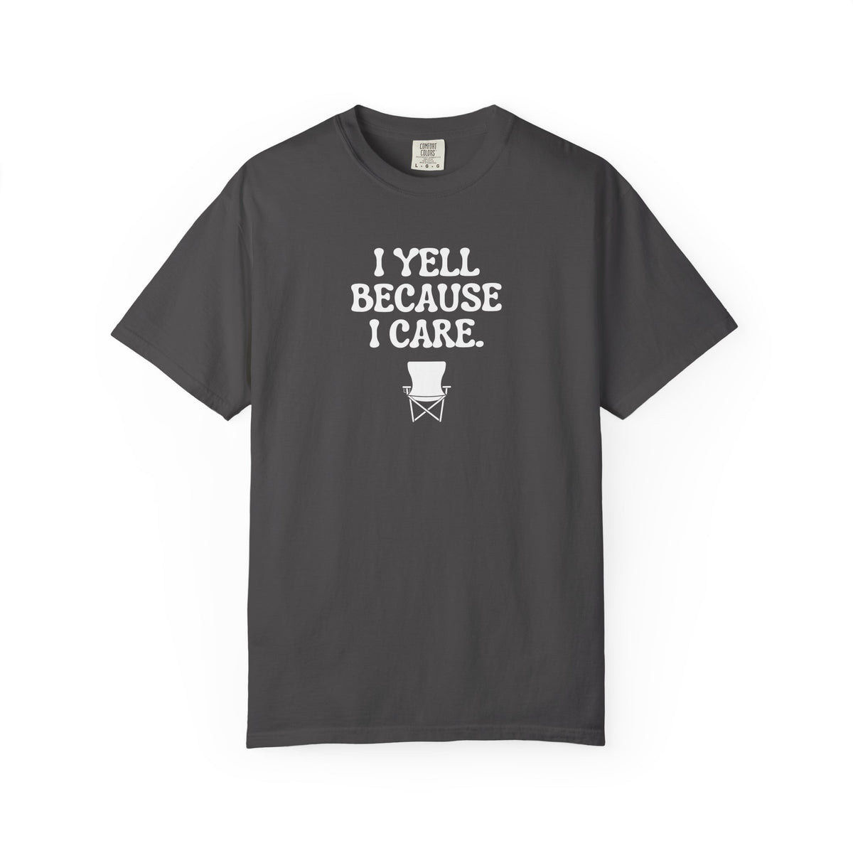 I Yell Because I Care Adult T-Shirt