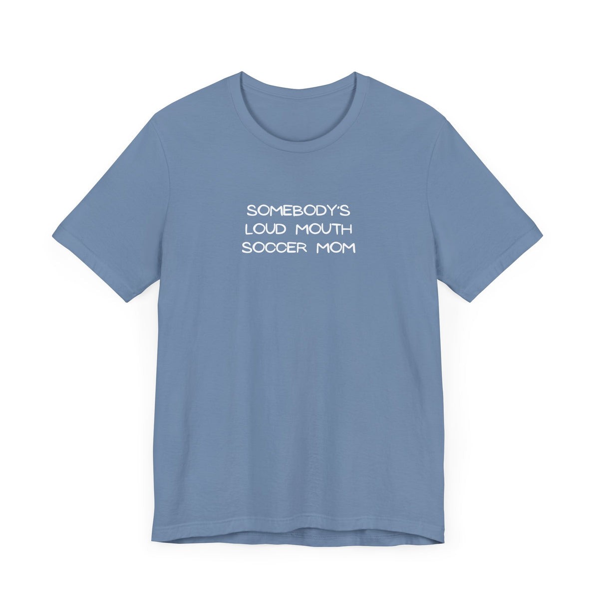 Somebody's Loud Mouth Soccer Mom Adult T-Shirt