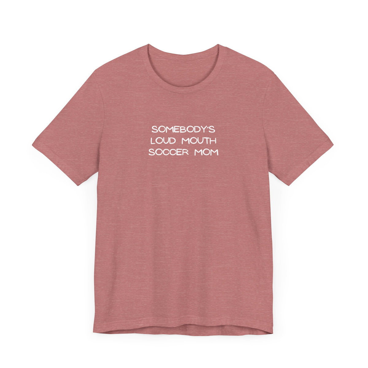 Somebody's Loud Mouth Soccer Mom Adult T-Shirt