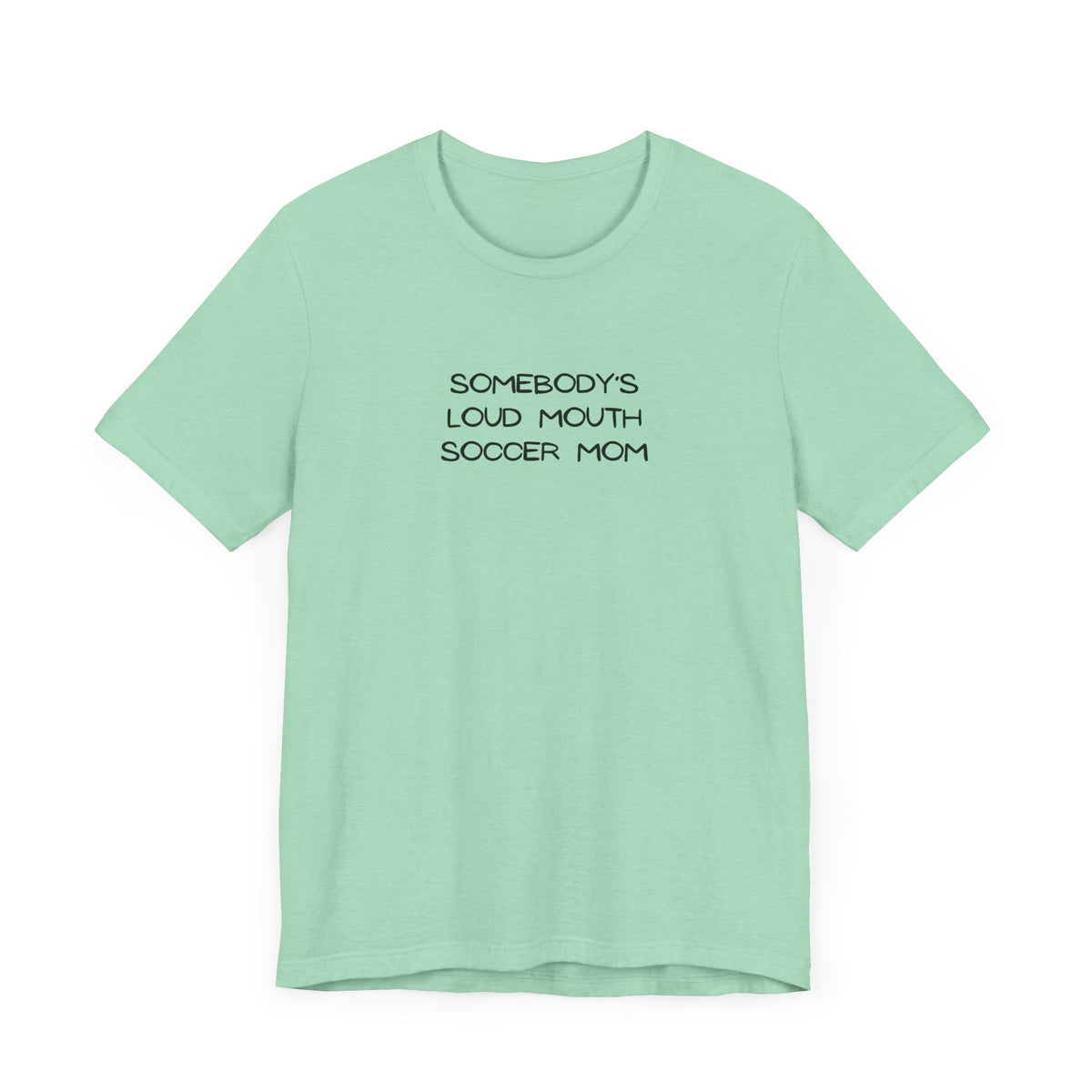 Somebody's Loud Mouth Soccer Mom Adult T-Shirt