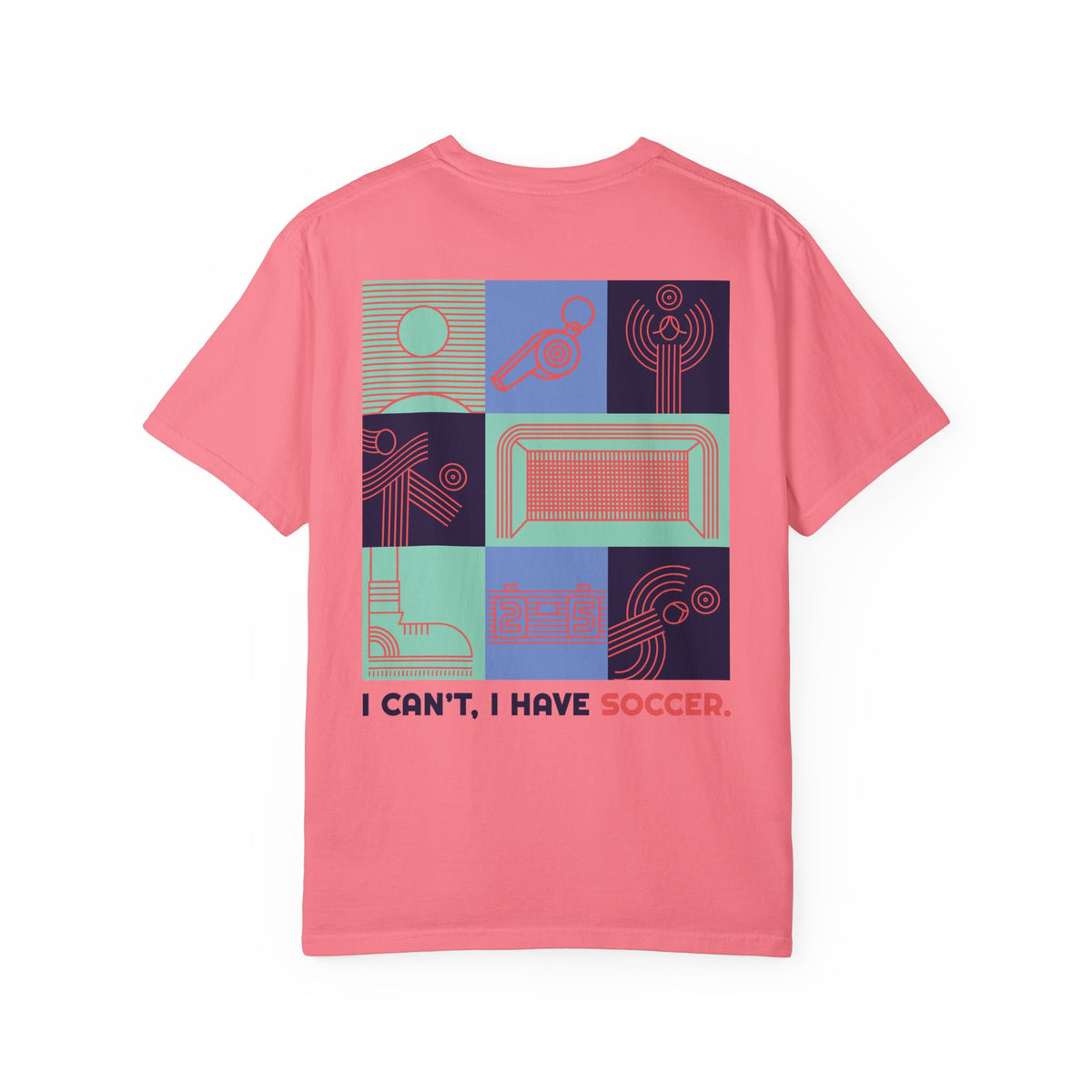 I Can’t, I Have Soccer Graphic T-Shirt