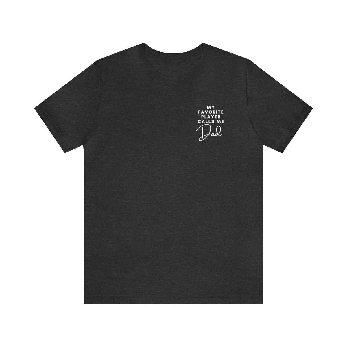 My Favorite Player Calls Me Dad Adult T-Shirt