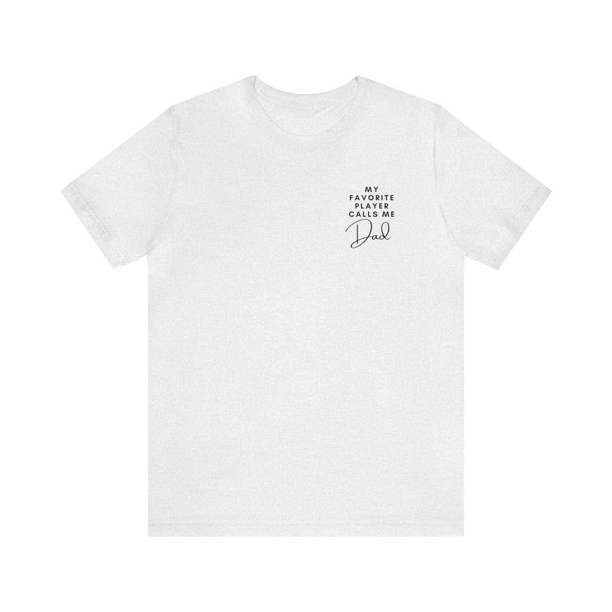 My Favorite Player Calls Me Dad Adult T-Shirt